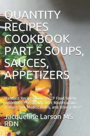 Cover of Quantity Recipes Cookbook Part 5 Soups, Sauces and Appetizers