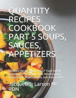 Book cover for Quantity Recipes Cookbook Part 5 Soups, Sauces and Appetizers