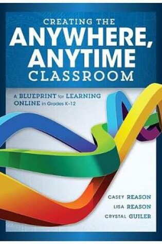 Cover of Creating the Anywhere, Anytime Classroom