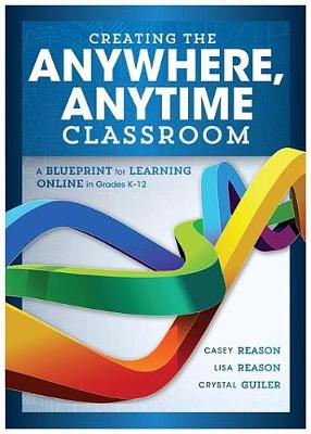 Book cover for Creating the Anywhere, Anytime Classroom