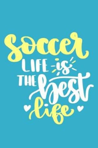 Cover of Soccer Life Is The Best Life