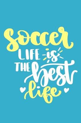 Book cover for Soccer Life Is The Best Life