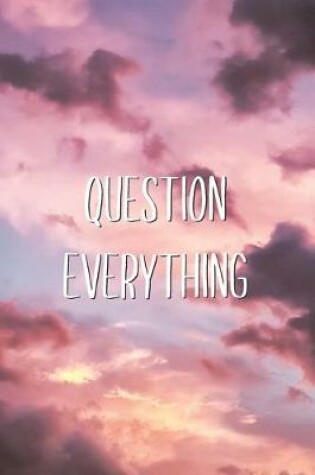 Cover of Question Everything