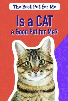 Cover of Is a Cat a Good Pet for Me?