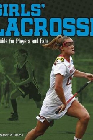 Cover of Girls Lacrosse: a Guide for Players and Fans (Sports Zone)
