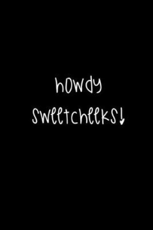 Cover of Howdy Sweetcheeks!