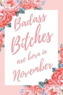 Book cover for Badass Bitches Are Born In November