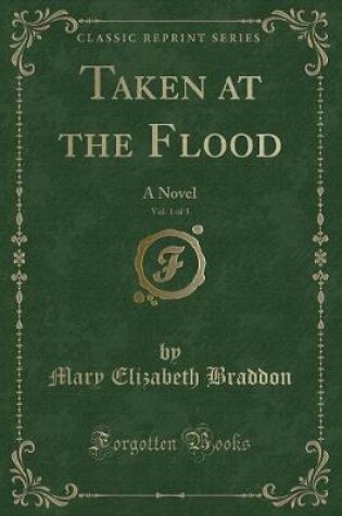 Cover of Taken at the Flood, Vol. 1 of 3