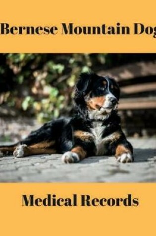 Cover of Bernese Mountain Dog Medical Records