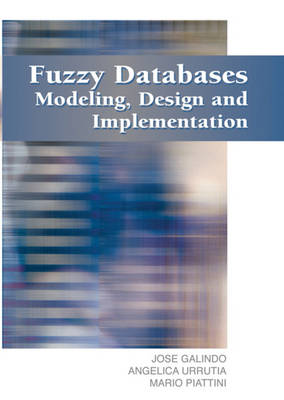 Book cover for Fuzzy Databases: Modeling, Design and Implementation