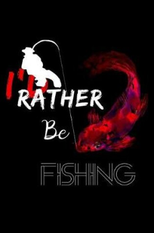 Cover of I'd Rather Be Fishing