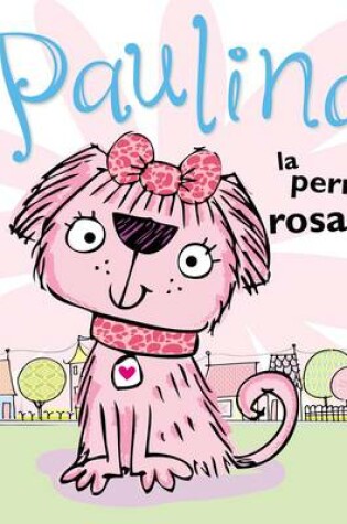 Cover of Paulina la perrita rosadita