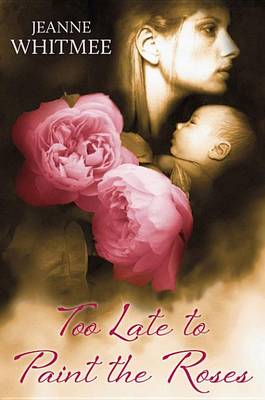 Book cover for Too Late to Paint the Roses