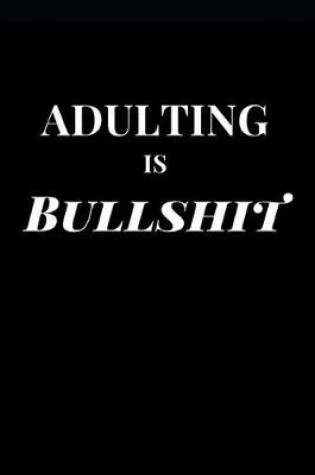 Cover of Adulting Is Bullshit