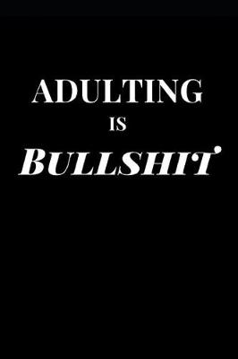 Book cover for Adulting Is Bullshit