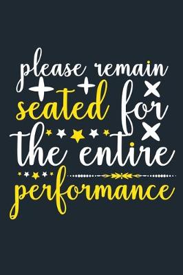 Book cover for Please Remain Seated For The Entire Performance