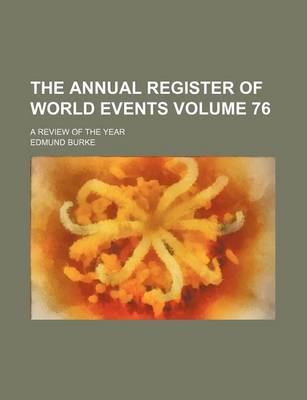 Book cover for The Annual Register of World Events Volume 76; A Review of the Year