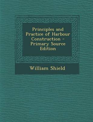 Book cover for Principles and Practice of Harbour Construction