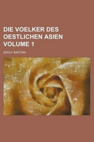 Cover of Die Voelker Des Oestlichen Asien Volume 1