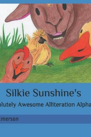 Cover of Silkie Sunshine's Absolutely Awesome Alliteration Alphabet