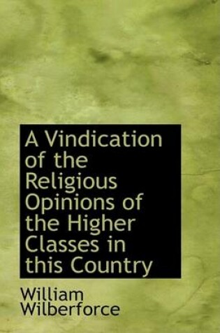 Cover of A Vindication of the Religious Opinions of the Higher Classes in This Country