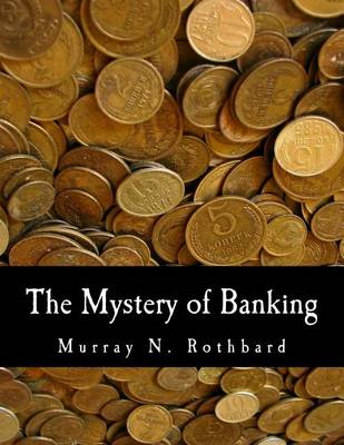 Book cover for The Mystery of Banking (Large Print Edition)