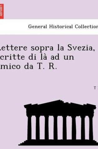 Cover of Lettere sopra la Svezia, scritte di là ad un amico da T. R.