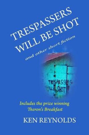 Cover of Trespassers Will Be Shot