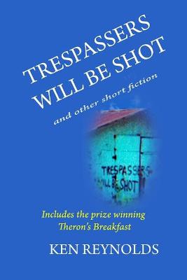 Book cover for Trespassers Will Be Shot