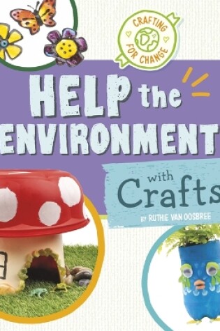 Cover of Help the Environment with Crafts