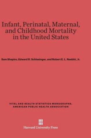 Cover of Infant, Perinatal, Maternal, and Childhood Mortality in the United States