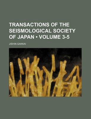 Book cover for Transactions of the Seismological Society of Japan (Volume 3-5)