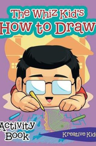 Cover of The Whiz Kid's How to Draw Activity Book