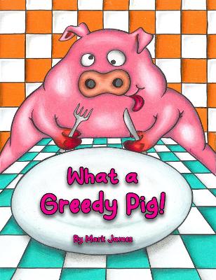 Book cover for What a greedy pig!