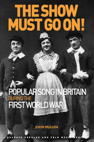 Cover of The Show Must Go On! Popular Song in Britain During the First World War