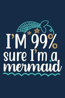 Book cover for I'm 99% Sure I'm A Mermaid