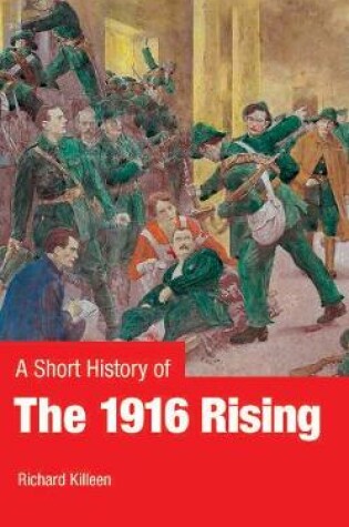 Cover of A Short History of the 1916 Rising