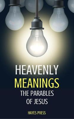 Book cover for Heavenly Meaning: The Parables of Jesus