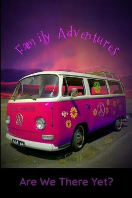 Book cover for Family Adventures Are We There Yet?