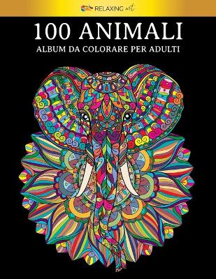 Book cover for 100 Animali - Album da colorare per adulti