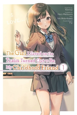 Book cover for The Girl I Saved on the Train Turned Out to Be My Childhood Friend, Vol. 1