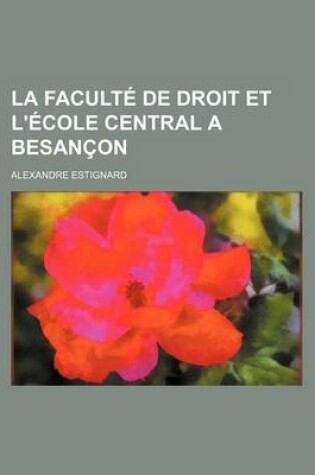 Cover of La Faculte de Droit Et L'Ecole Central a Besancon