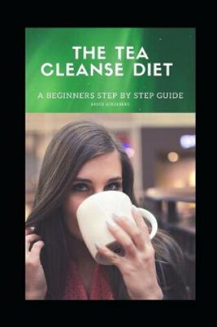 Cover of The Tea Cleanse Diet