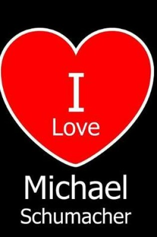 Cover of I Love Michael Schumacher