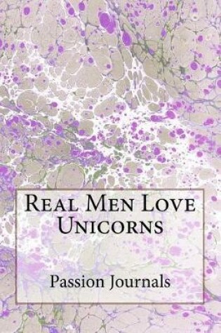 Cover of Real Men Love Unicorns