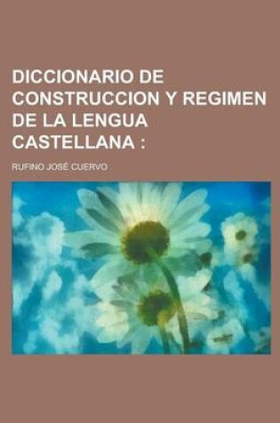 Cover of Diccionario de Construccion y Regimen de La Lengua Castellana