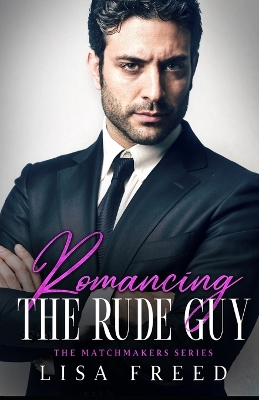 Book cover for Romancing the Rude Guy