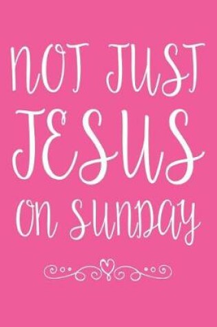 Cover of Not Just Jesus on Sunday