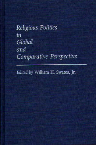 Cover of Religious Politics in Global and Comparative Perspective