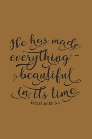 Cover of Ecclesiastes 3 11 He Has Made Everything Beautiful in Its Time Christian Journal